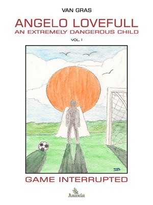 cover image of Angelo Lovefull, an Extremely Dangerous Child, Volume 1